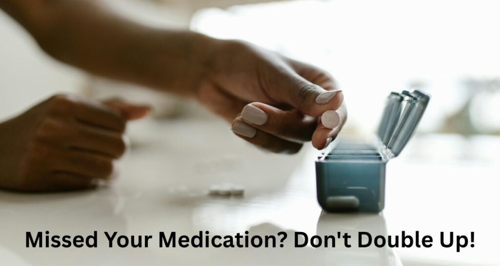 Doctor's advice for seniors on what to do after missing a medication dose.